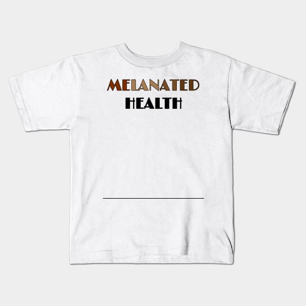 MELANATED HEALTH Kids T-Shirt by PeaceOfMind